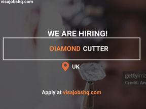 WE ARE HIRING A DIAMOND CUTTER IN THE UK, VISA SPONSORSHIP ON OFFER TO INTERNATIONAL CANDIDATES