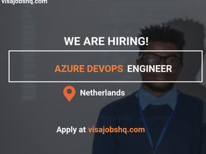 Azure Devops Engineer (Relocation Provided) to Amsterdam Netherlands, Visa sponsorship for your partner and children under 18