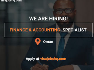 Finance & Accounting Specialist Needed in Oman, Full Relocation Support and Visa Sponsorship Available