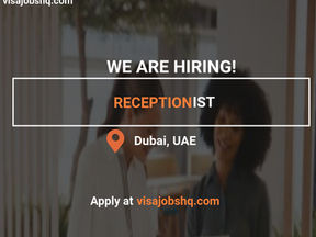 Receptionist Job in Dubai with Visa Sponsorship and Free Flight for International Candidates Apply Now