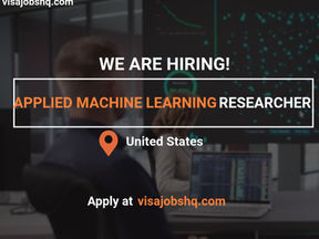 Applied Machine Learning Researcher, Visa sponsorship available for those who would like to relocate to the US after being hired
