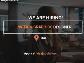 Motion Graphics Designer (Relocation to UAE) with visa sponsorship provided