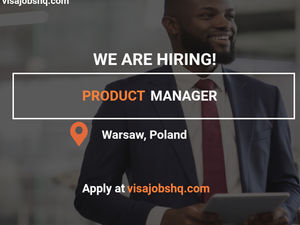 We are Hiring a Product Manager in Warsaw Poland, Full Relocation Support Provided, Apply Now