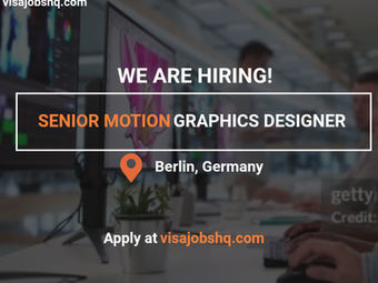 Senior Motions Graphics Designer needed in Berlin with visa sponsorship provided