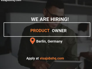 A Product Owner is Needed in Germany , with full relocation package for and visa sponsorship provided, apply now