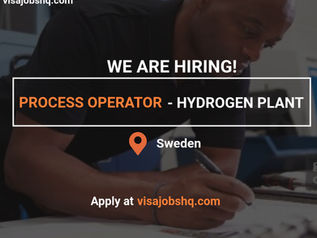 Process Operator - Hydrogen Plant in Boden Sweden, Company is offering relocation support for candidates to move and join the Swedish company, apply now