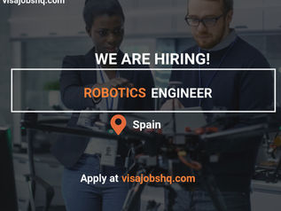 We are Hiring an Experienced Robotics Engineer in Spain, Full Relocation Support & Visa Sponsorship Available