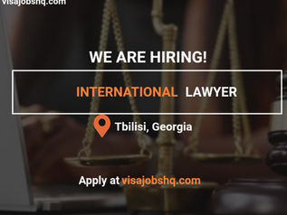 Senior International Lawyer Needed in Tbilisi, Georgia, Full Relocation Support Provided, Apply Now