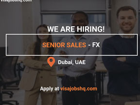 Senior Sales - FX in Dubai – Visa Sponsorship & Relocation Support! Apply Now