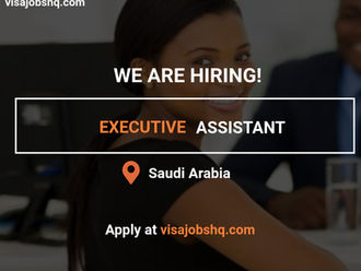 Executive Assistant, Saudi Arabia Relocation with Visa Sponsorship, Apply Now