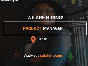 Product Manager in Japan, with relocation and visa sponsorship provided, apply now
