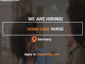 INTERNATIONAL HOME CARE NURSE, RELOCATE TO GERMANY WITH RELOCATION SUPPORT & VISA SPONSORSHIP AVAILABLE