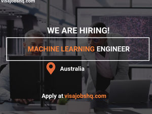 Machine Learning Engineer in Australia, with Relocation Support and Visa Sponsorship Available, Apply Now