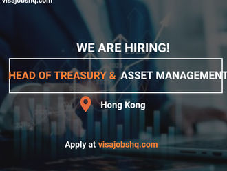Hiring a Head of Treasury & Asset Management in Hong Kong, with Visa Sponsorship Provided by Employer, Apply Now
