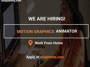 Work Remotely From Anywhere in the World as a Creative Motion Graphics Animator, Apply Now
