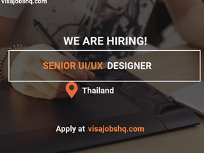 Senior UX/UI Designer (Bangkok, Hybrid) (Visa and Relocation Package Provided)