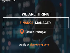 Finance Manager Needed in Lisbon Portugal, with Visa Sponsorship Provided by employer, Apply Now