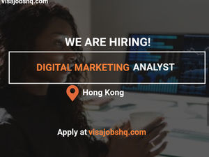 Digital Marketing Analyst needed in Hong Kong, we can sponsor visas for qualified candidates!