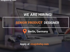 Senior Product Designer needed in Berlin, with visa sponsorship provided by employer, apply now
