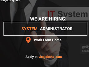 System Administrator Needed for a Fully Remote Role Work from Anywhere in the World and Join a Global IT Team