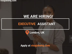 AN EXPERIENCED EXECUTIVE ASSISTANT IS NEEDED IN LONDON, UK VISA SPONSORSHIP & RELOCATION SUPPORT AVAILABLE