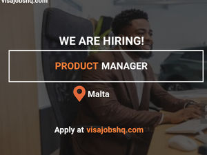 Product Manager needed in Malta with Visa Sponsorship Available, apply now
