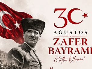 BÜYÜK TAARRUZ ZAFERİ’NİN 104. YIL DÖNÜMÜ 30 AĞUSTOS ZAFER BAYRAMI KUTLU OLSUN!...