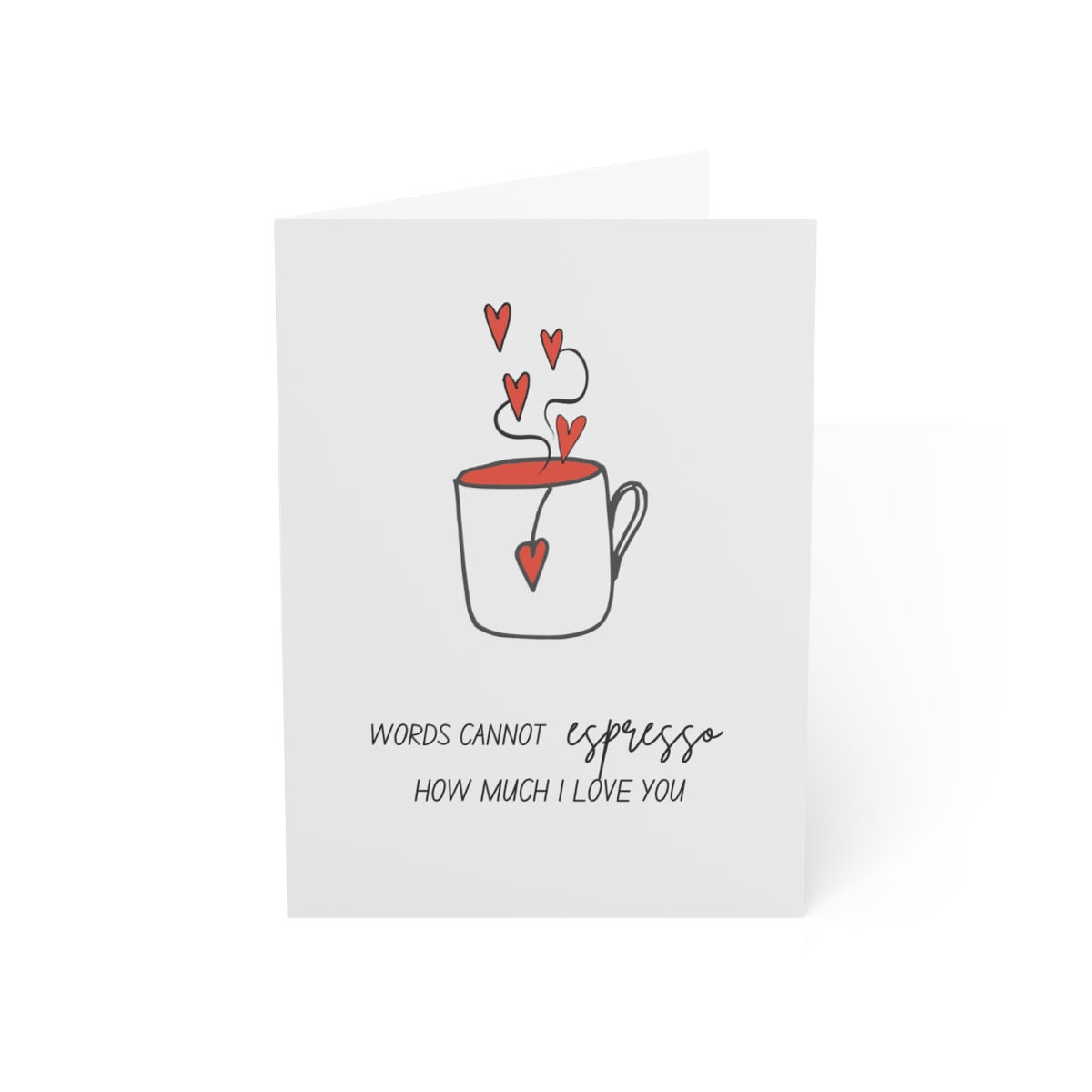 Words Cannot Espresso How Much I Love You!