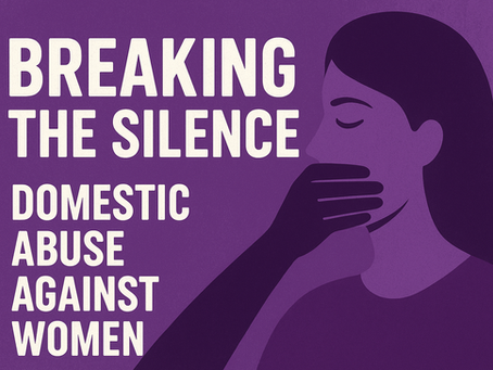 Breaking the Silence: Domestic Abuse Against Women