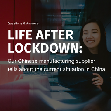 Life after lockdown: Our Chinese manufacturing supplier tells about the current situation in China