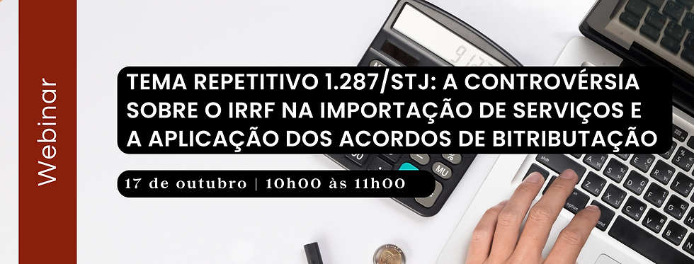 SWISSCAM - Comitê de Tributos e Contabilidade: "Tema Repetitivo 1.287/STJ: A Controvérsia sobre o IRRF na Importação...