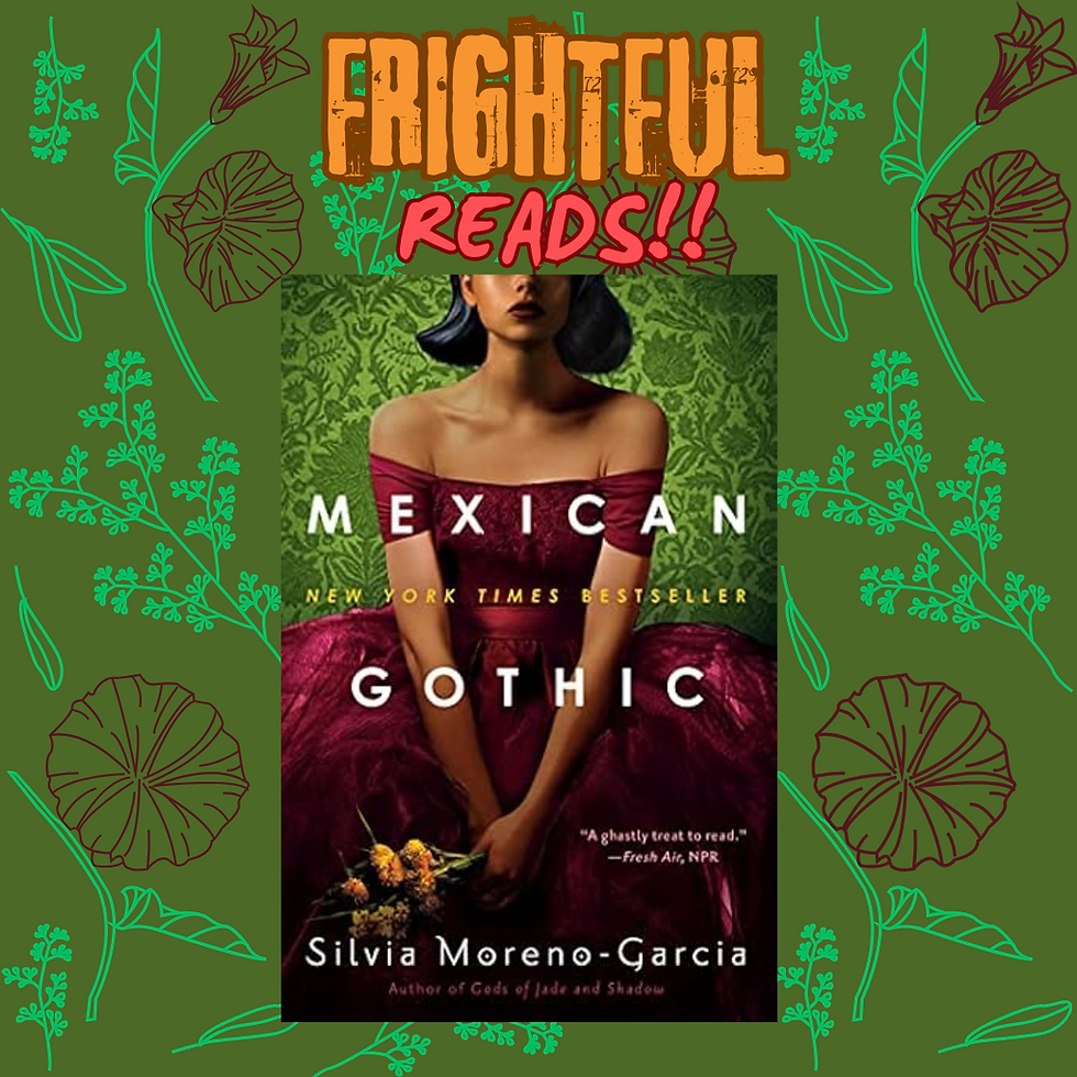 Frightful Read: Mexican Gothic by Silvia Moreno-Garcia
