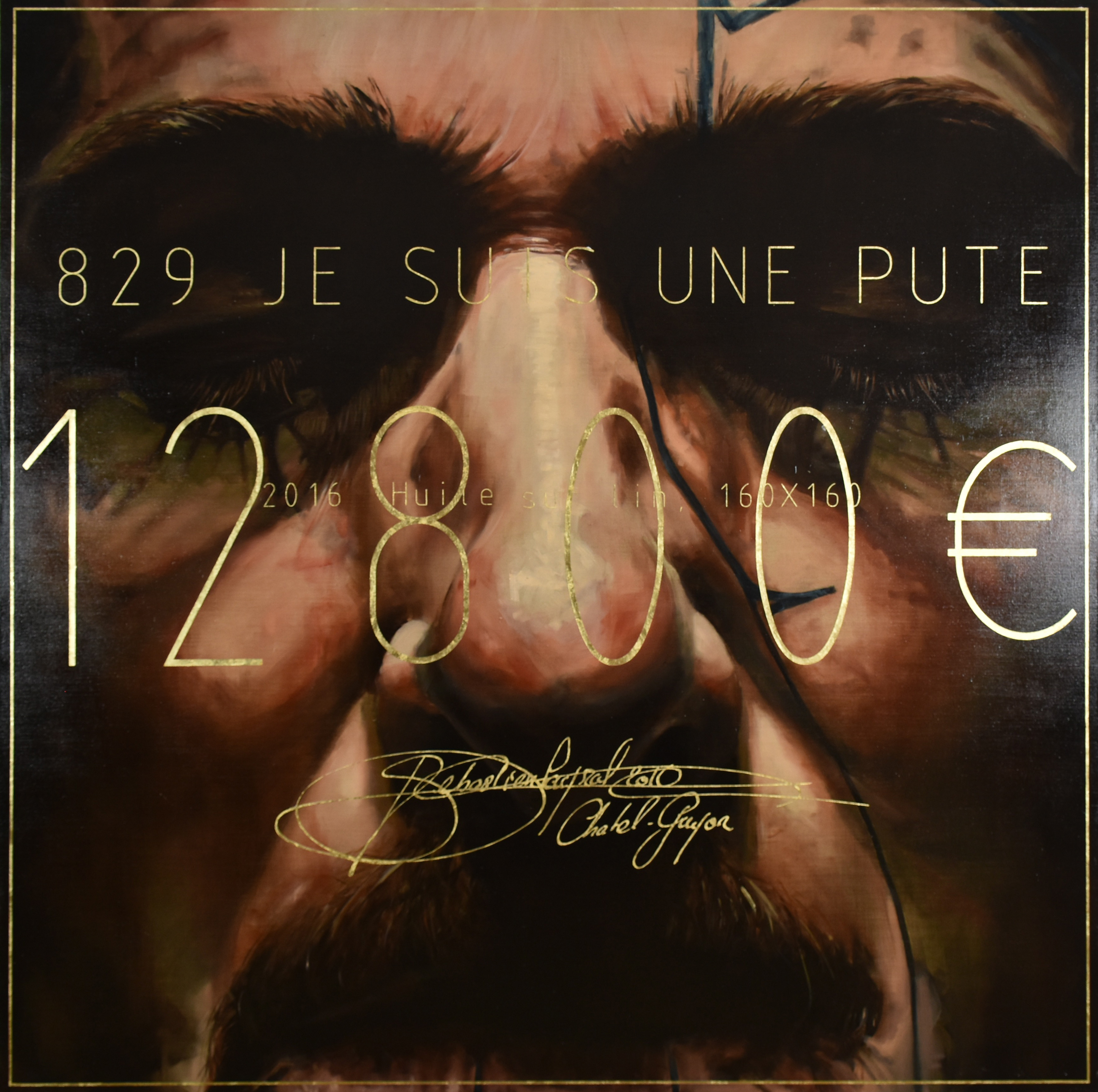 829 JE SUIS UNE PUTE 2016, Or et Huile sur toile, 160x160.jpg