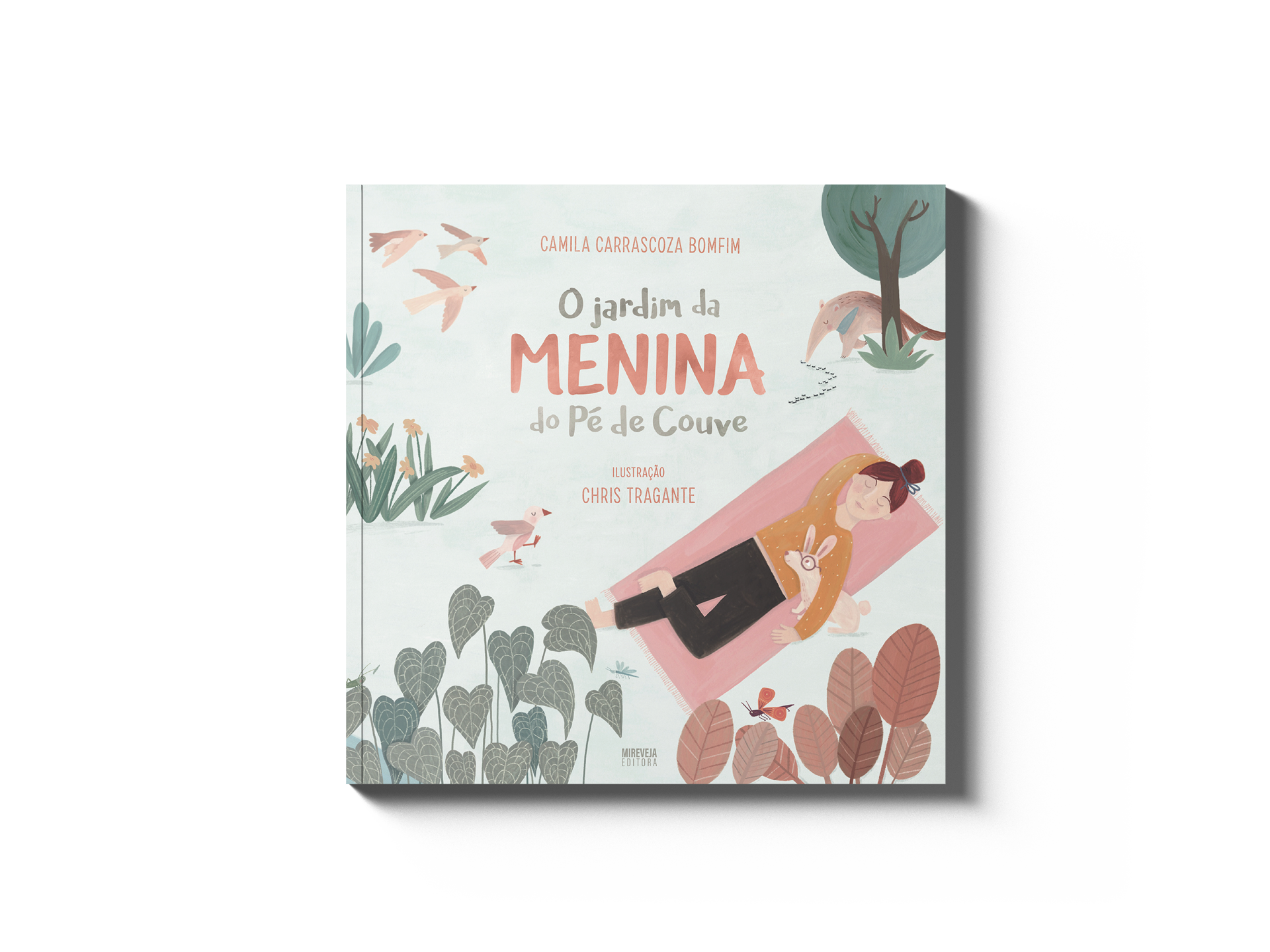 O JARDIM DA MENINA DO PÉ DE COUVE Camila Carrascoza Bomfim, Chris Tragante