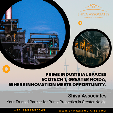 Prime Industrial Spaces in Ecotech 1, Greater Noida: Where Innovation Meets Opportunity. Shiva Associates | Greater Noida Property Dealer