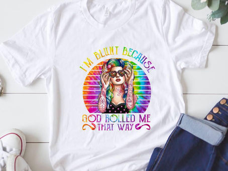 Buy -I'm Blunt Because God Rolled Me That Way Shirt, Hoodie