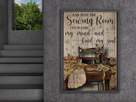 Good deal -The Sewing Room I Go To Lose My Mind And Find My Soul Poster And Canvas