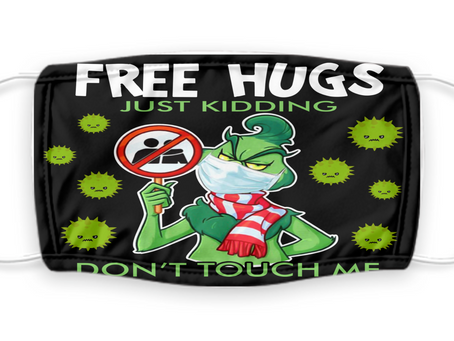 Get Now -Grinch free hugs just kidding don't touch me face mask