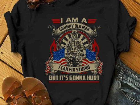 Get Now -American I am a grumpy old man I can fix stupid but it’s gonna hurt shirt and hoodie