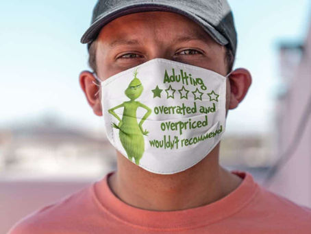 New Arrival -GRINCH ADULTING OVERRATED AND OVERPRICED WOULD NOT RECOMMEND FACE MASK