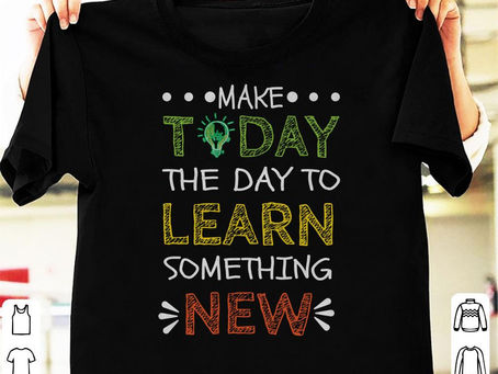 High quality -Make Today The Day To Learn Something New Shirt