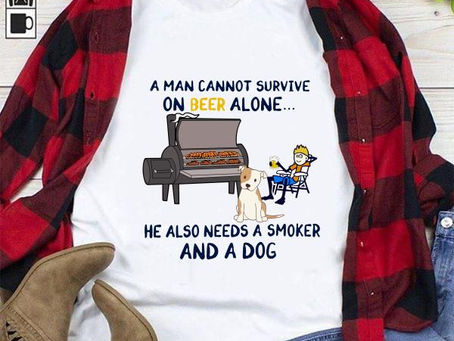 Shop -A man cannot survive on beer alone he also needs a smoker and a dog shirt, Hoodie
