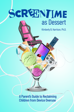 Screentime as Dessert: A Parent’s Guide to Reclaiming Children from Device Overuse