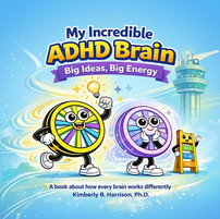 My Incredible ADHD Brain: Big Ideas, Big Energy