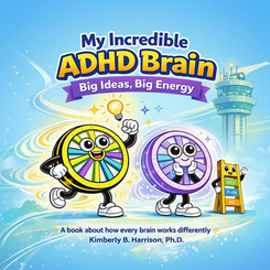My Incredible ADHD Brain: Big Ideas, Big Energy book