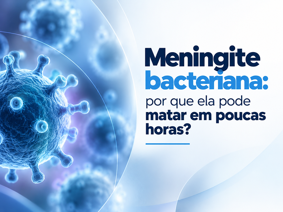 Por que a meningite bacteriana pode evoluir tão rápido?