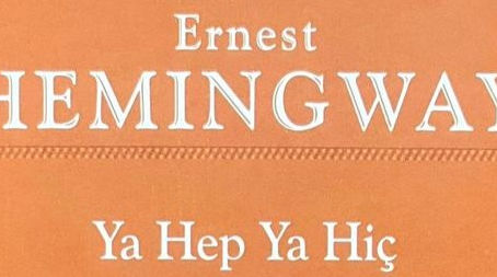 YA HEP YA HİÇ - ERNEST HEMINGWAY
