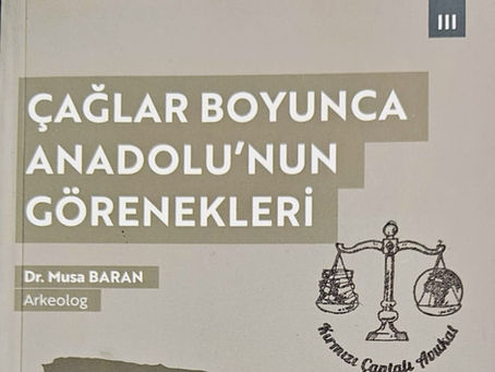 ÇAĞLAR BOYUNCA ANADOLUNUN GÖRENEKLERİ – MUSA BARAN