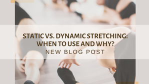 Static vs. Dynamic Stretching: When to Use and Why?
