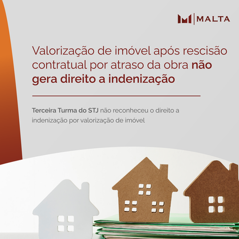 Valorização de imóvel após rescisão contratual por atraso da obra não gera direito a indenização